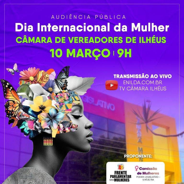 DIA INTERNACIONAL DA MULHER: AUDIÊNCIA PÚBLICA ACONTECE NA PRÓXIMA SEGUNDA, 10, EM ILHÉUS
