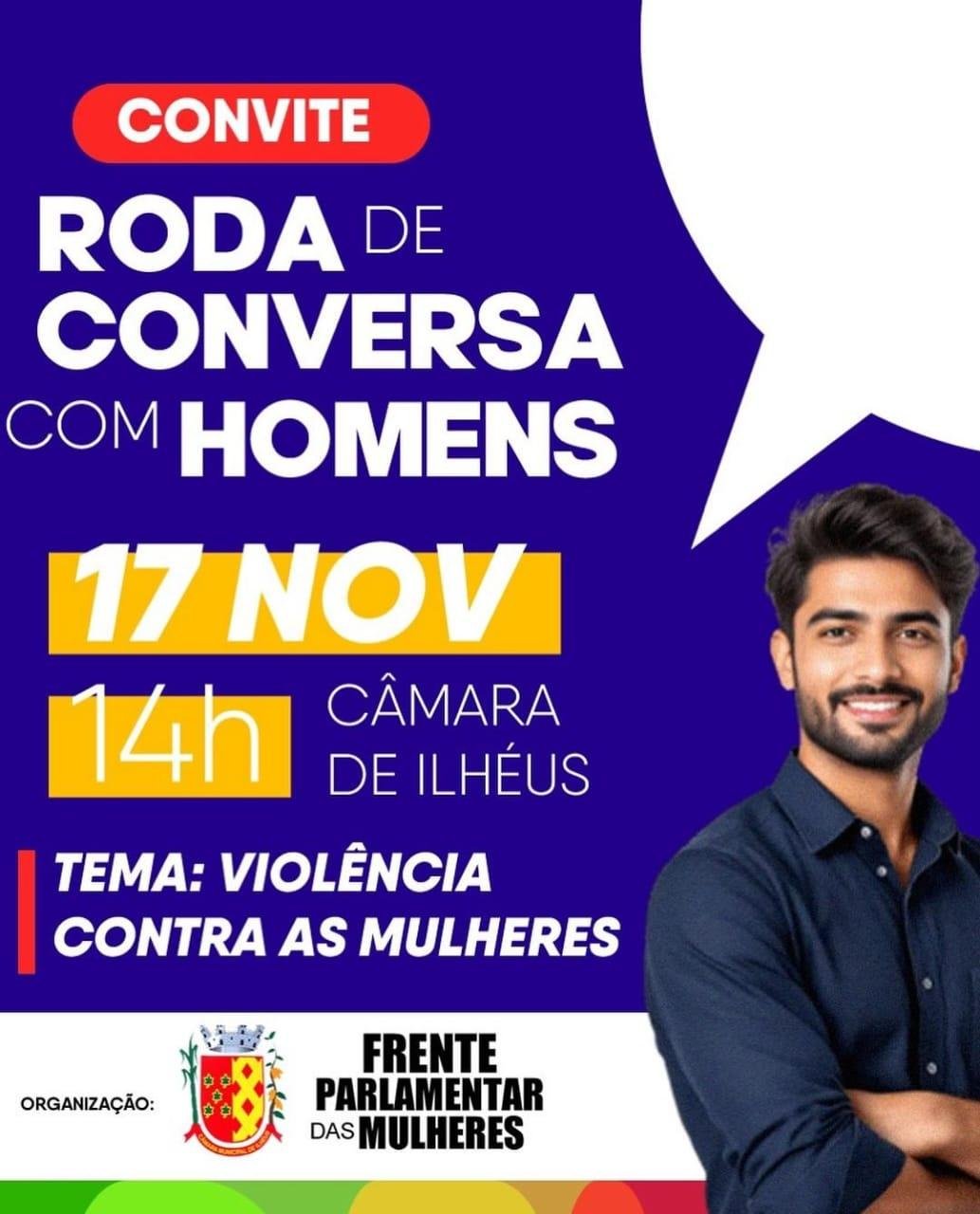 CÂMARA DE ILHÉUS PROMOVE RODA DE CONVERSA COM HOMENS SOBRE VIOLÊNCIA CONTRA AS MULHERES NESTA SEGUNDA (17) CÂMARA DE ILHÉUS PROMOVE RODA DE CONVERSA COM HOMENS SOBRE VIOLÊNCIA CONTRA AS MULHERES NESTA SEGUNDA (17)
