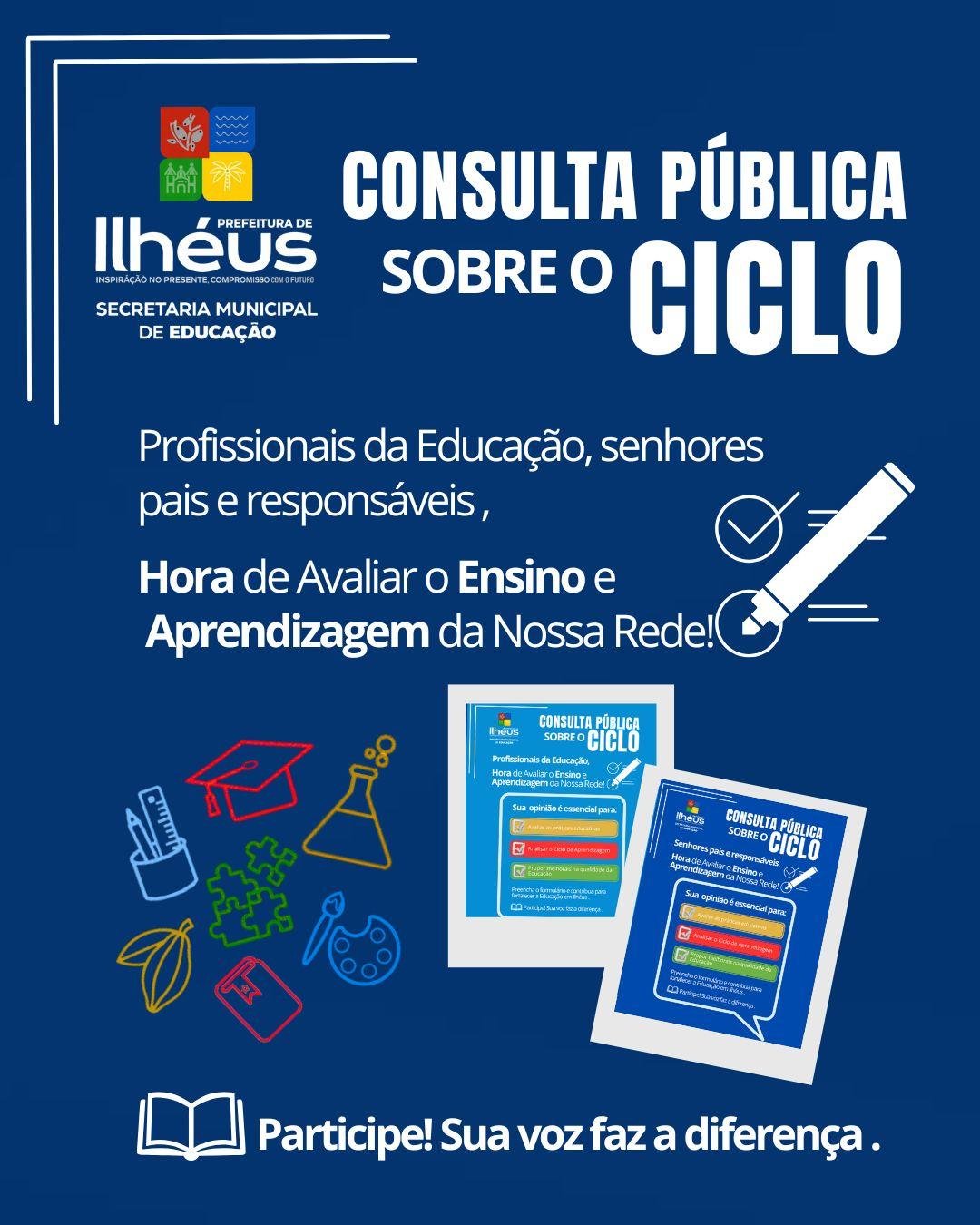 ESTÃO ABERTAS CONSULTAS PÚBLICAS PARA AVALIAR O MODELO DE ENSINO MUNICIPAL EM ILHÉUS ESTÃO ABERTAS CONSULTAS PÚBLICAS PARA AVALIAR O MODELO DE ENSINO MUNICIPAL EM ILHÉUS