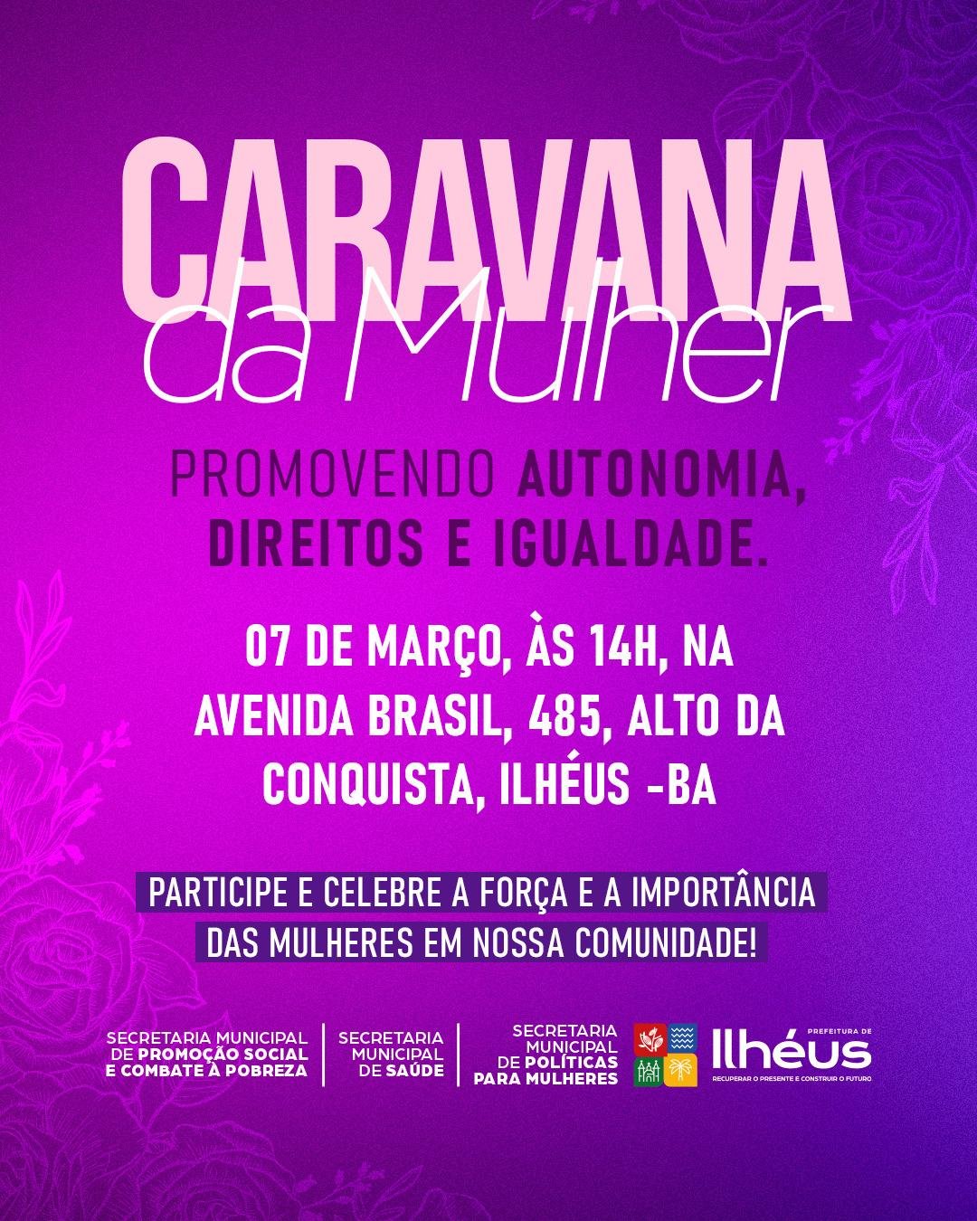 CARAVANA DA MULHER ACONTECE NO PRÓXIMO SÁBADO (07) NO BAIRRO CONQUISTA, EM ILHÉUS CARAVANA DA MULHER ACONTECE NO PRÓXIMO SÁBADO (07) NO BAIRRO CONQUISTA, EM ILHÉUS