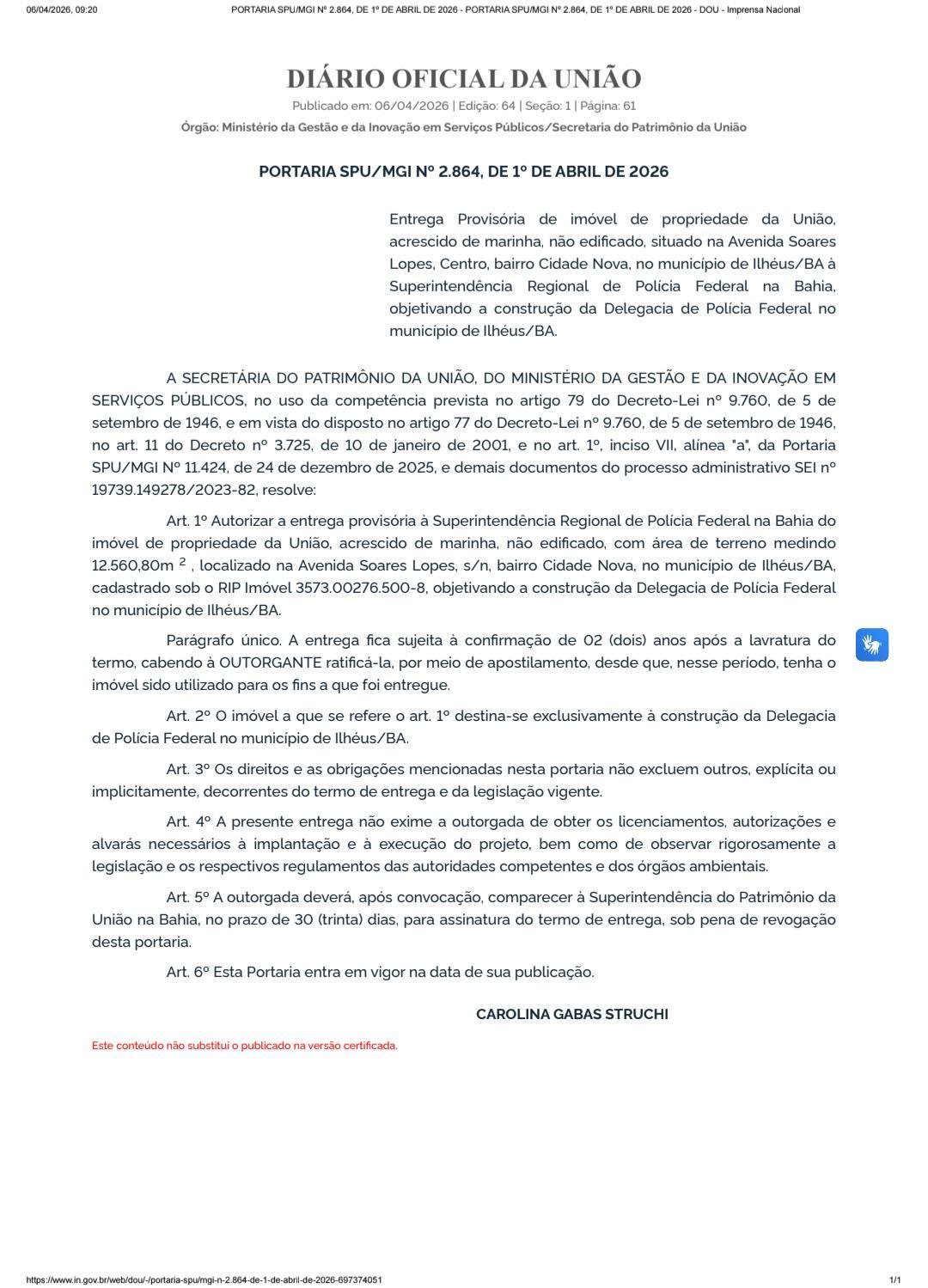UNIÃO AUTORIZA ENTREGA PROVISÓRIA DE ÁREA DE 12.560,80 MIL METROS NA AV. SOARES LOPES, EM ILHÉUS, PARA CONSTRUÇÃO DE DELEGACIA DA PF UNIÃO AUTORIZA ENTREGA PROVISÓRIA DE ÁREA DE 12.560,80 MIL METROS NA AV. SOARES LOPES, EM ILHÉUS, PARA CONSTRUÇÃO DE DELEGACIA DA PF