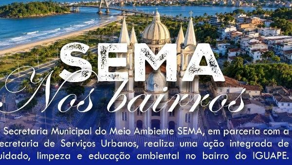 ILHÉUS: AÇÃO INTEGRADA DE CUIDADO, LIMPEZA E EDUCAÇÃO AMBIENTAL É REALIZADA NO IGUAPE