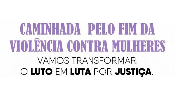 CAMINHADA PELO FIM DA VIOLÊNCIA CONTRA MULHERES SERÁ REALIZADA EM ILHÉUS NA PRÓXIMA QUARTA-FEIRA