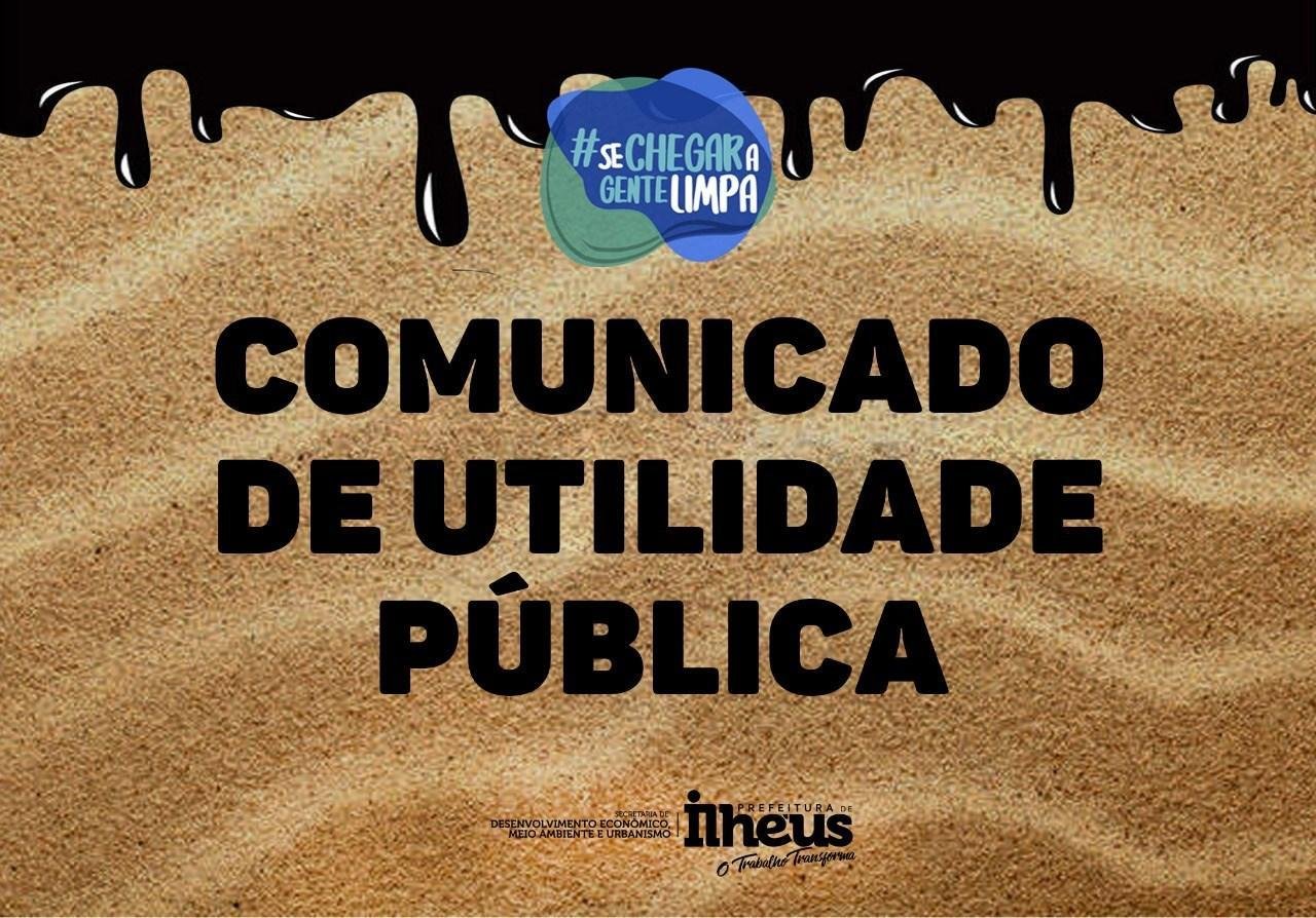 EM COMUNICADO, PREFEITURA DE ILHÉUS RECOMENDA CAUTELA AO DETECTAR FRAGMENTO DE ÓLEO EM COMUNICADO, PREFEITURA DE ILHÉUS RECOMENDA CAUTELA AO DETECTAR FRAGMENTO DE ÓLEO