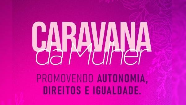CARAVANA DA MULHER CHEGA A ACUÍPE DE BAIXO NO PRÓXIMO DIA 29