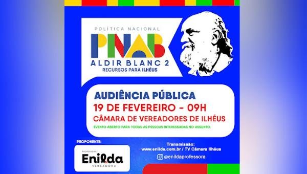 ENILDA ORGANIZA AUDIÊNCIA PÚBLICA SOBRE POLÍTICA NACIONAL ALDIR BLANC NA CÂMARA DE ILHÉUS