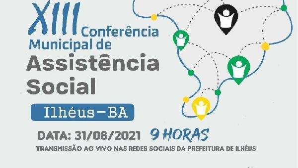 PREFEITURA DE ILHÉUS REALIZA 13ª CONFERÊNCIA DE ASSISTÊNCIA SOCIAL NESTA TERÇA FEIRA (31)
