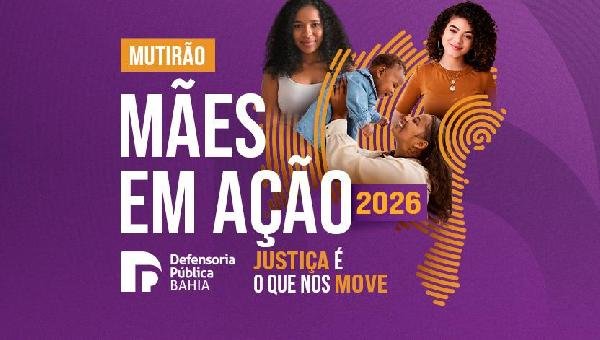 DEFENSORIA REALIZA MUTIRÃO EM ILHÉUS PARA GARANTIR DIREITOS DE MÃES SOLO E CRIANÇAS