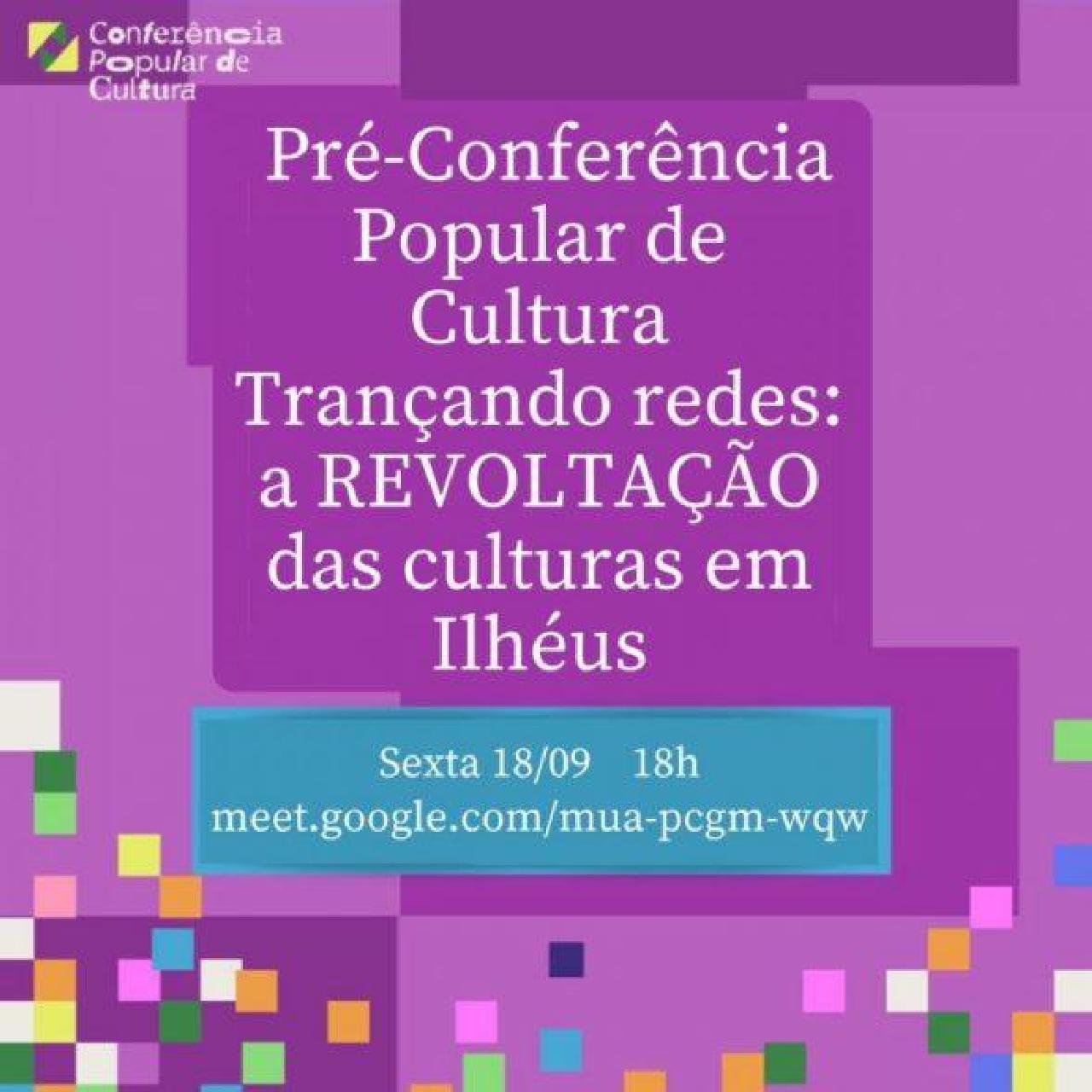 PRÉ-CONFERÊNCIA POPULAR DE CULTURA OCORRE EM ILHÉUS NESTA SEXTA-FEIRA (18) PRÉ-CONFERÊNCIA POPULAR DE CULTURA OCORRE EM ILHÉUS NESTA SEXTA-FEIRA (18)