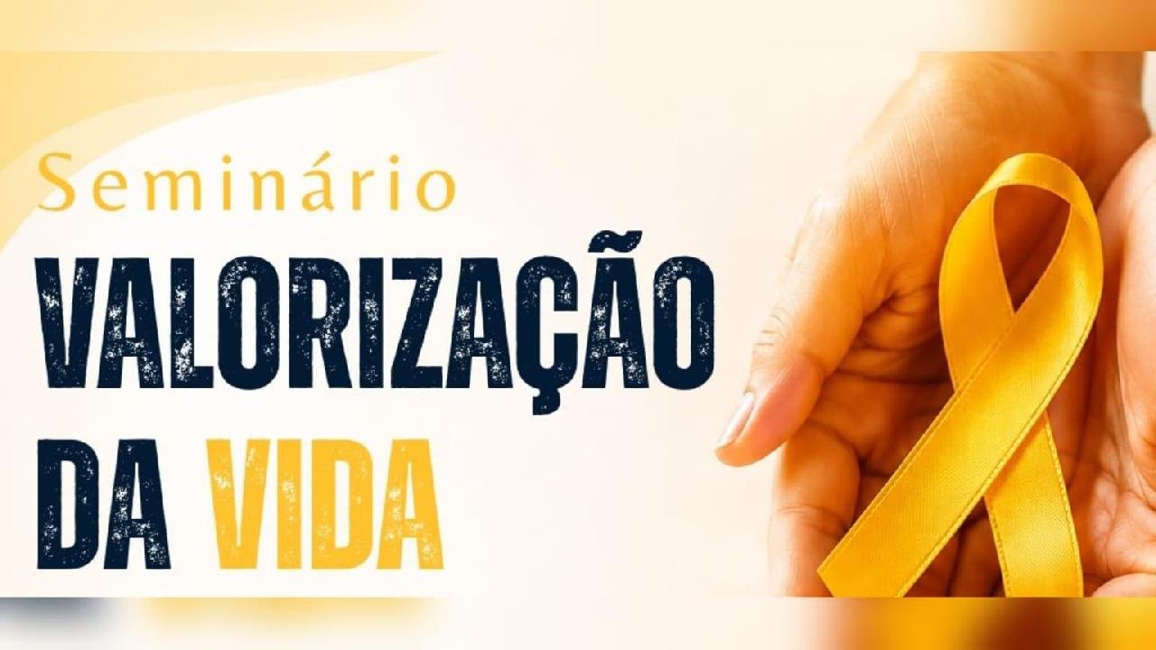 SEMINÁRIO “VALORIZAÇÃO DA VIDA” SERÁ REALIZADO NOS DIAS 26 E 27 DE SETEMBRO, EM ILHÉUS