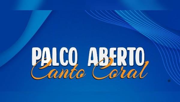 PROJETO PALCO ABERTO CANTO CORAL ACONTECE NESTA TERÇA-FEIRA (14) NO TEATRO MUNICIPAL DE ILHÉUS