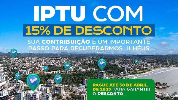 IPTU 2025: CONTRIBUINTES TÊM 15% DE DESCONTO EM COTA ÚNICA ATÉ O DIA 30 DE ABRIL 