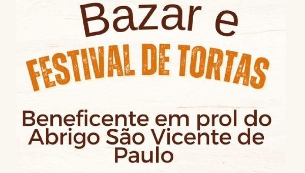 BAZAR E FESTIVAL DE TORTAS VÃO AJUDAR ABRIGO CENTENÁRIO QUE CUIDA DE IDOSOS EM ILHÉUS