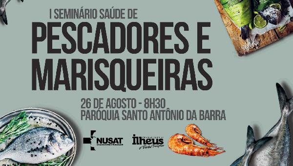 SAÚDE É TEMA DE SEMINÁRIO PARA PESCADORES E MARISQUEIRAS