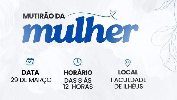 MUTIRÃO DA MULHER: EVENTO GRATUITO OFERECE CUIDADO E CAPACITAÇÃO EM ILHÉUS