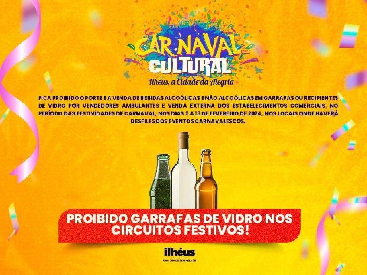 PROIBIDA A COMERCIALIZAÇÃO DE GARRAFAS DE VIDRO E O USO DE SOM SEM AUTORIZAÇÃO NOS CIRCUITOS DO CARNAVAL CULTURAL PROIBIDA A COMERCIALIZAÇÃO DE GARRAFAS DE VIDRO E O USO DE SOM SEM AUTORIZAÇÃO NOS CIRCUITOS DO CARNAVAL CULTURAL