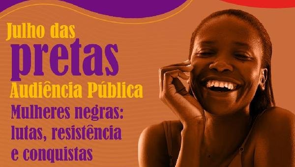 JULHO DAS PRETAS TEM AUDIÊNCIA PÚBLICA E PROGRAMAÇÃO CULTURAL EM ILHÉUS