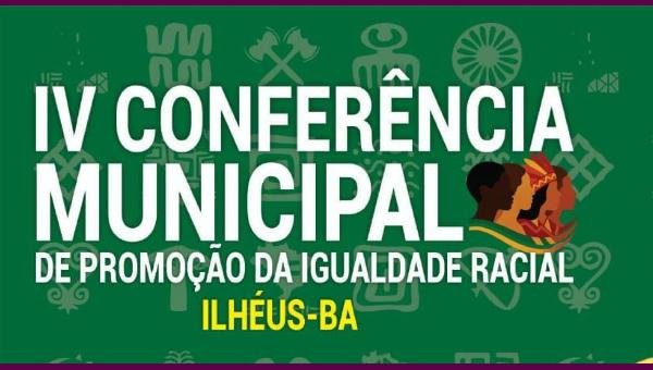 ILHÉUS SEDIA IV CONFERÊNCIA MUNICIPAL DE PROMOÇÃO DA IGUALDADE RACIAL