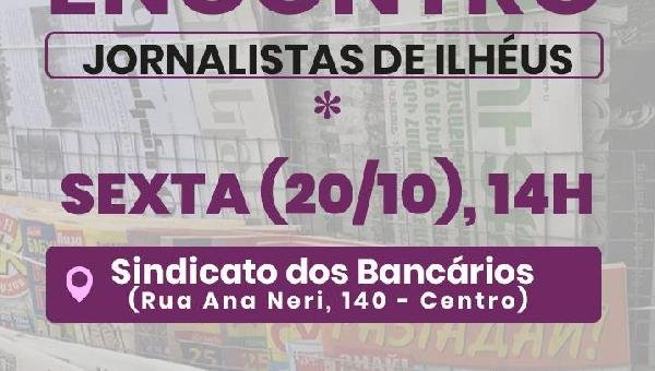 ENCONTRO DE SINDICATO DOS JORNALISTAS SERÁ REALIZADO HOJE (20) EM ILHÉUS E ITABUNA