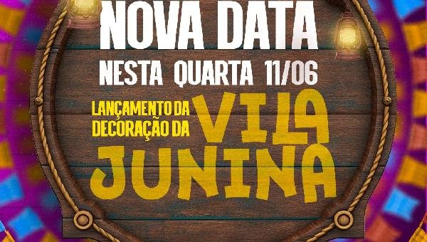 NOVA DATA: INAUGURAÇÃO DA DECORAÇÃO DO MEU SÃO JOÃO AMADO SERÁ NESTA QUARTA (11)