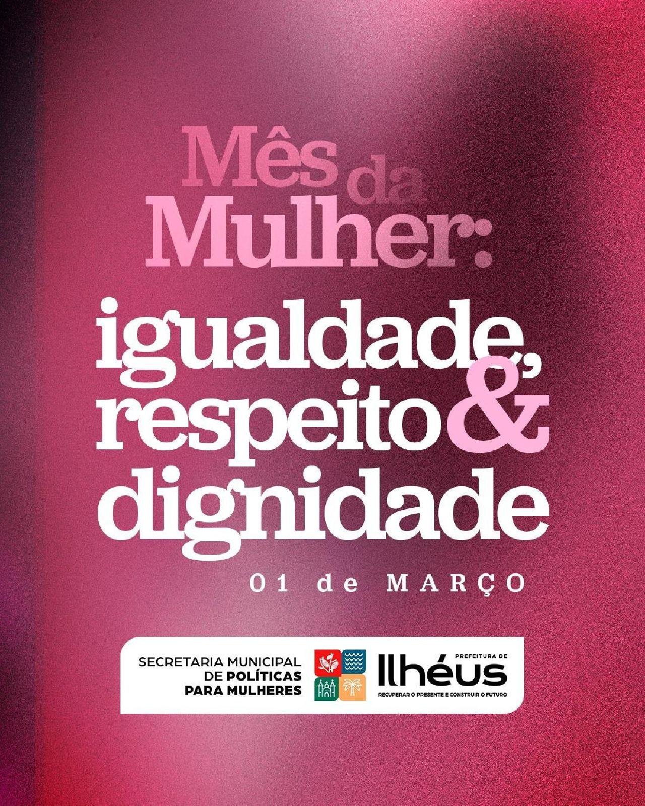 PREFEITURA DE ILHÉUS PROMOVE PROGRAMAÇÃO ESPECIAL NO MÊS DA MULHER PREFEITURA DE ILHÉUS PROMOVE PROGRAMAÇÃO ESPECIAL NO MÊS DA MULHER