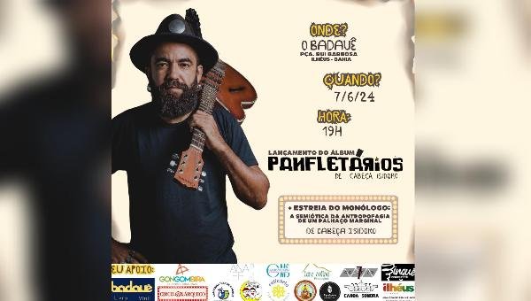 CABEÇA ISIDORO LANÇA DISCO "PANFLETÁRIOS", COM SHOW GRATUITO NA PRÓXIMA SEXTA-FEIRA (07), EM ILHÉUS