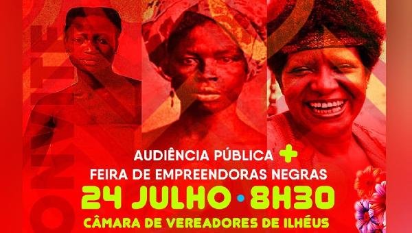 JULHO DAS PRETAS PROMOVE AUDIÊNCIA PÚBLICA E FEIRA DE EMPREENDEDORAS NEGRAS EM ILHÉUS