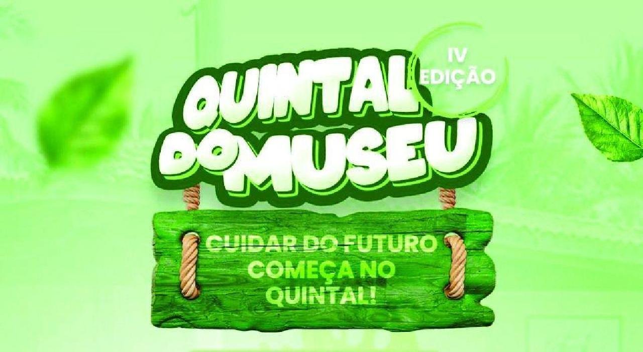 EDIÇÃO ESPECIAL DO “QUINTAL DO MUSEU” ACONTECE NESTE SÁBADO (27) EDIÇÃO ESPECIAL DO “QUINTAL DO MUSEU” ACONTECE NESTE SÁBADO (27)