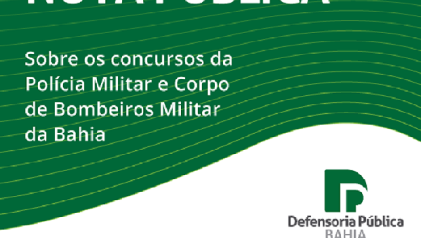 DEFENSORIA EMITE NOVA NOTA PÚBLICA SOBRE AÇÃO REFERENTE AOS CONCURSOS DA PM E CORPO DE BOMBEIROS