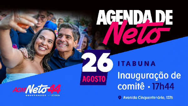 ACM NETO INAUGURA COMITÊ EM ITABUNA NESTA QUARTA-FEIRA (26)