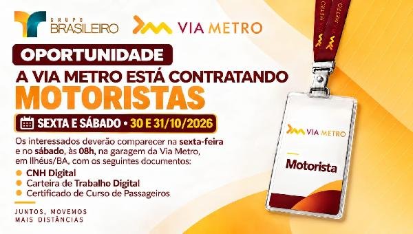 VIAMETRO ABRE VAGAS PARA CONTRATAÇÃO DE MOTORISTAS EM ILHÉUS