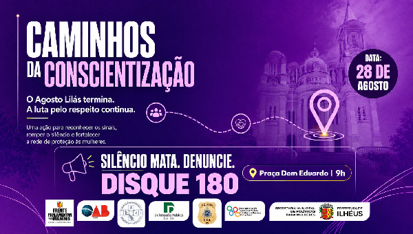 AGOSTO LILÁS SERÁ ENCERRADO COM AÇÃO CAMINHOS DA CONSCIENTIZAÇÃO EM ILHÉUS