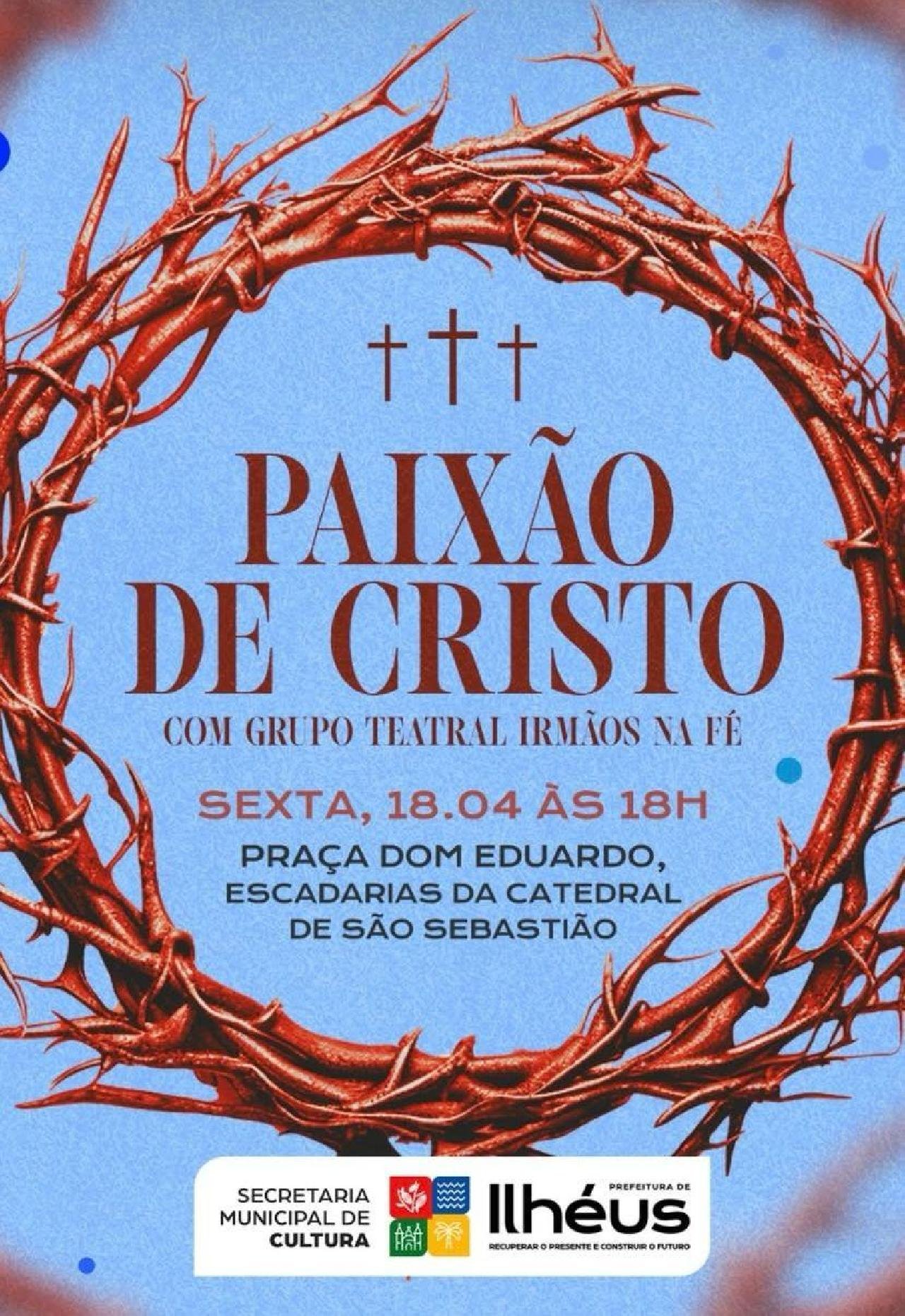 ILHÉUS RECEBE ENCENAÇÃO DA PAIXÃO DE CRISTO NESTA SEXTA-FEIRA SANTA ILHÉUS RECEBE ENCENAÇÃO DA PAIXÃO DE CRISTO NESTA SEXTA-FEIRA SANTA